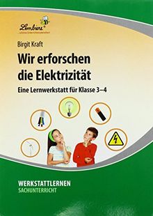 Wir erforschen die Elektrizität (PR): Grundschule, Sachunterricht, Klasse 3-4