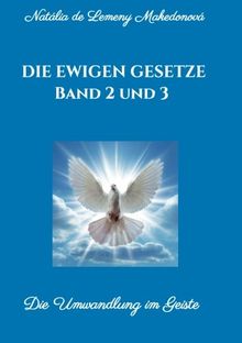 Die ewigen Gesetze  Band 2 und 3: Die Umwandlung im Geiste