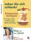 Leben Sie sich schlank!: Erfolgreiche Strategien für Singles, 50 plus, Familienmanager, Mütter, Berufstätige. Weg mit dem Speck: Tipps von Barbara Stöckl