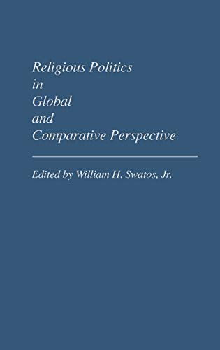Religious Politics in Global and Comparative Perspective (Contributions in Sociology)