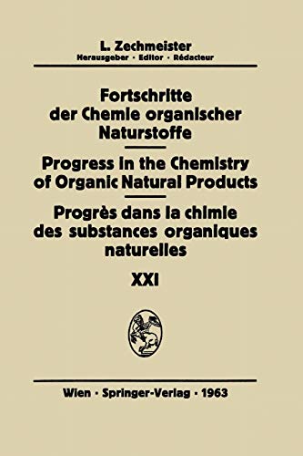 Progrès dans la Chimie des Substances Organiques Naturelles/Progress in the Chemistry of Organic Natural Products (Fortschritte der Chemie organischer ... of Organic Natural Products, 21, Band 21)