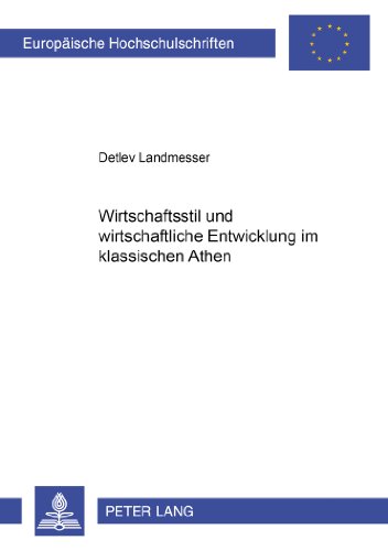 Wirtschaftsstil und wirtschaftliche Entwicklung im klassischen Athen (Europäische Hochschulschriften - Reihe V)