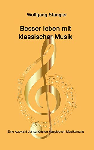 Besser leben mit klassischer Musik: Eine Auswahl der schönsten klassischen Musikstücke