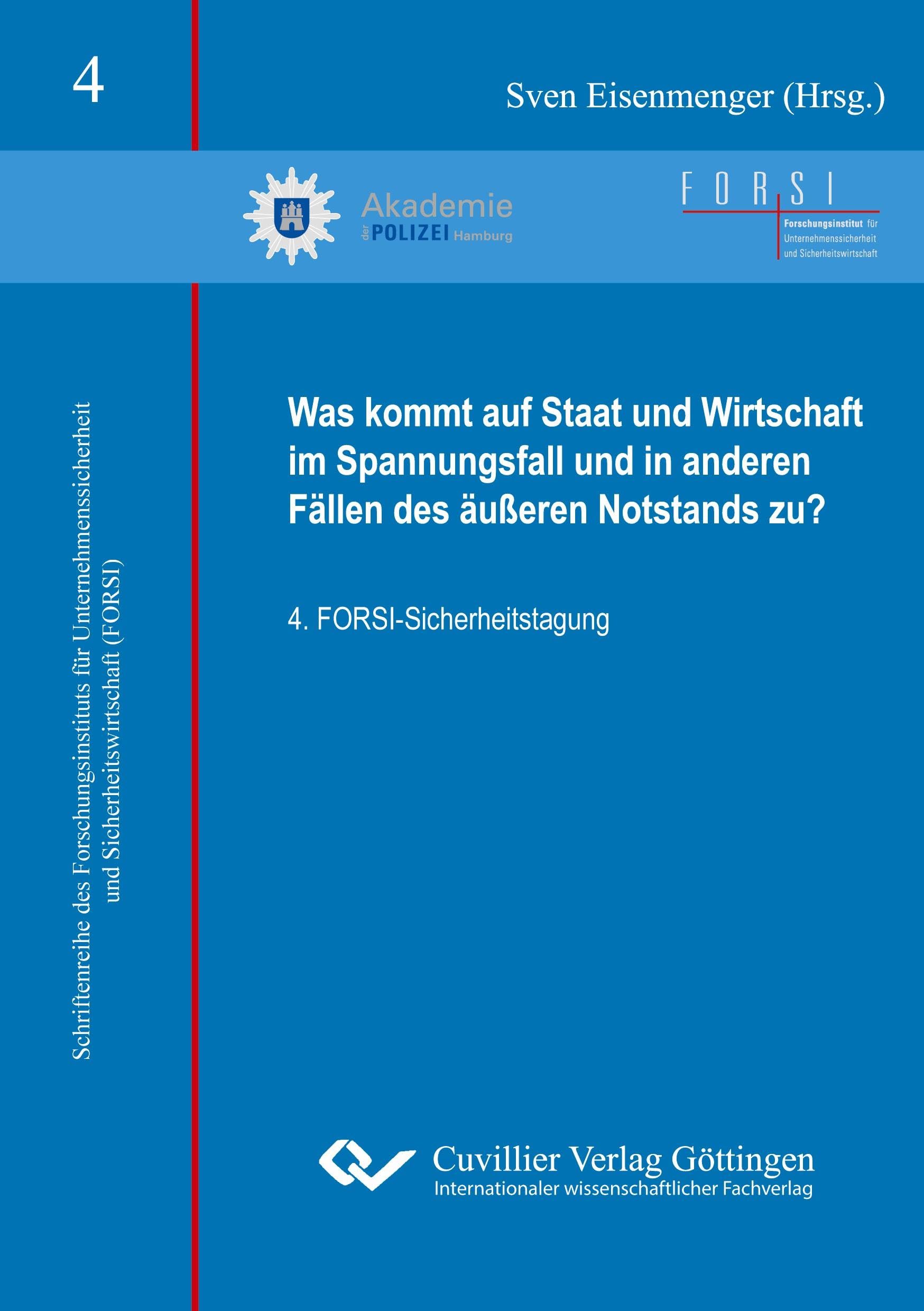 Was kommt auf Staat und Wirtschaft im Spannungsfall und in anderen Fällen des äußeren Notstands zu?: 4. FORSI-Sicherheitstagung ... und Sicherheitswirtschaft)