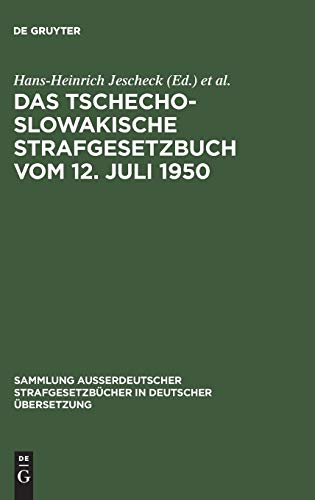 Das Tschechoslowakische Strafgesetzbuch vom 12. Juli 1950: (in der Fassung vom 22. Dezember 1956) (Sammlung außerdeutscher Strafgesetzbücher in deutscher Übersetzung, 57, Band 57)