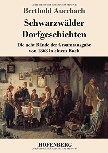 Schwarzwälder Dorfgeschichten: Die acht Bände der Gesamtausgabe von 1863 in einem Buch