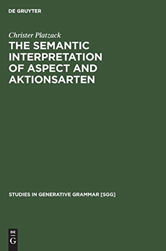 The Semantic Interpretation of Aspect and Aktionsarten: A study of internal time reference in Swedish (Studies in Generative Grammar [SGG], 8)