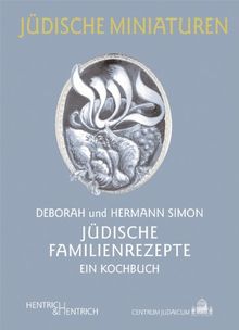 Jüdische Familienrezepte: Ein Kochbuch