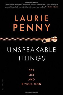 Unspeakable Things: Sex, Lies and Revolution