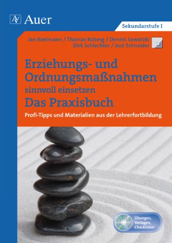 Erziehungs- und Ordnungsmaßnahmen einsetzen. Das Praxisbuch: Profi-Tipps und Materialien aus der Lehrerfortbildung, ein Praxisbuch (Alle Klassenstufen)