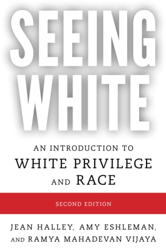 Seeing White: An Introduction to White Privilege and Race: An Introduction to White Privilege and Race, Second Edition