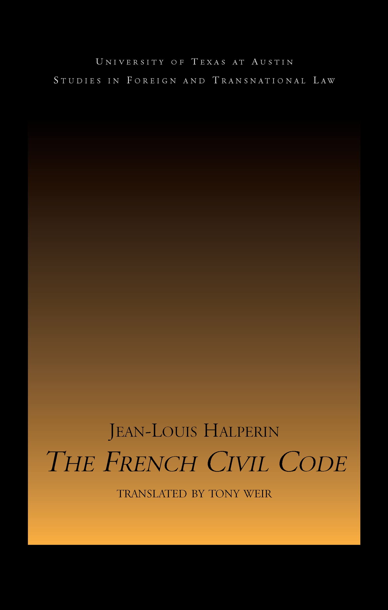 Jean-Louis Halpérin The French Civil Code (Ut Austin Studies In Foreign And Transnational Law)