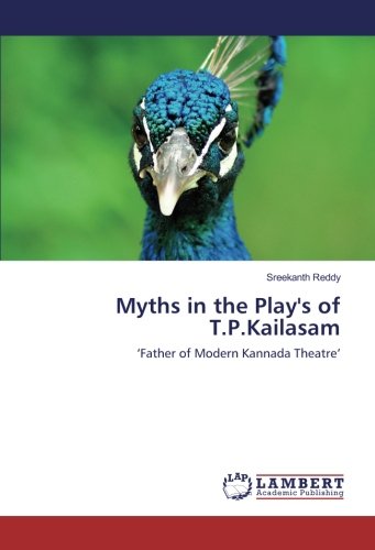 Myths in the Play's of T.P.Kailasam: ‘Father of Modern Kannada Theatre’