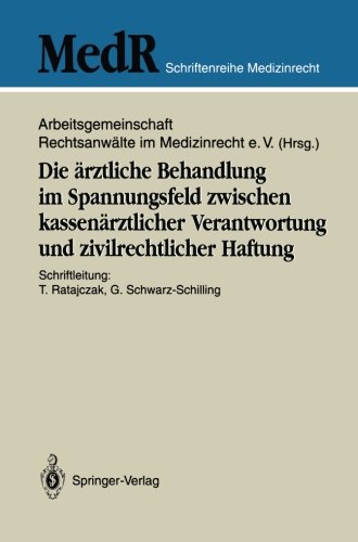 Die Arztliche Behandlung im Spannungsfeld Zwischen Kassenärztlicher Verantwortung und Zivilrechtlicher Haftung (MedR Schriftenreihe Medizinrecht)