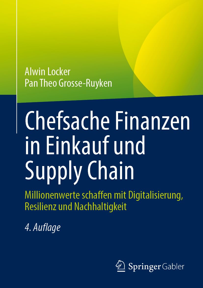 Chefsache Finanzen in Einkauf und Supply Chain: Millionenwerte schaffen mit Digitalisierung, Resilienz und Nachhaltigkeit