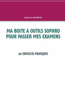 Ma boite à outils sophro pour passer mes examens : 50 exercices pratiques