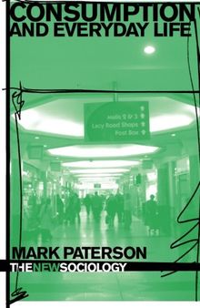 Consumption and Everyday Life (New Sociology)