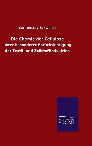 Die Chemie der Cellulose: unter besonderer Berücksichtigung der Textil- und Zellstoffindustrien