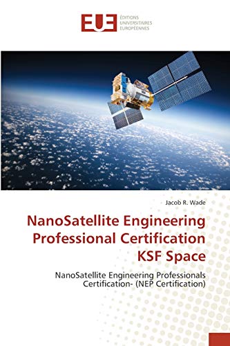 NanoSatellite Engineering Professional Certification KSF Space: NanoSatellite Engineering Professionals Certification- (NEP Certification)