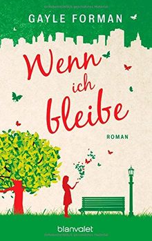 Wenn ich bleibe: Roman