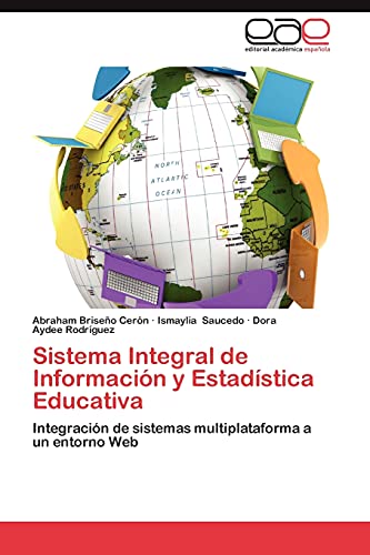 Sistema Integral de Información y Estadística Educativa: Integración de sistemas multiplataforma a un entorno Web