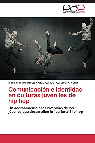 Comunicación e identidad en culturas juveniles de hip hop: Un acercamiento a las vivencias de los jóvenes que desarrollan la cultura hip hop