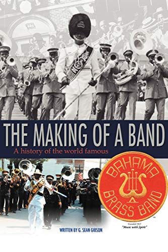 The Making Of A Band: A history of the world famous Bahama Brass Band