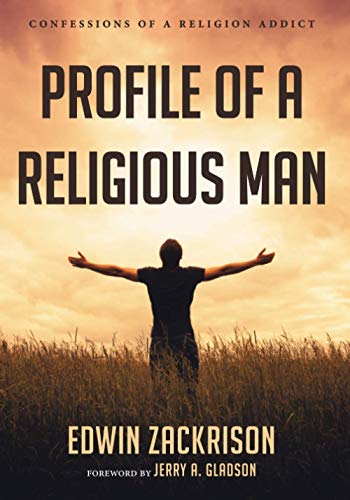 Profile of a Religious Man: Confessions of a Religion Addict