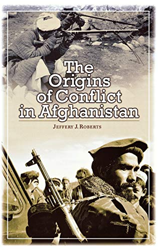 The Origins of Conflict in Afghanistan