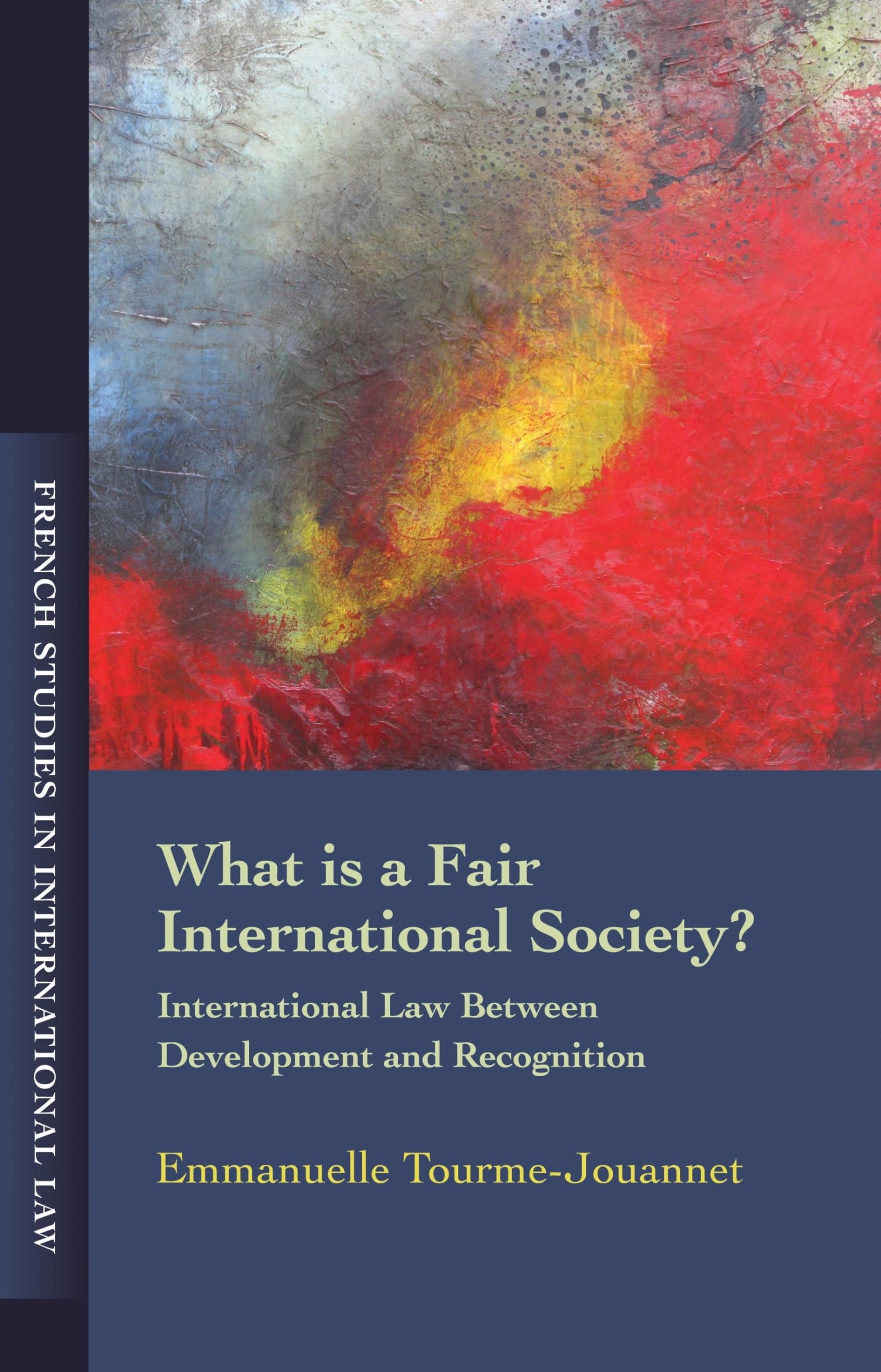 What is a Fair International Society?: International Law Between Development and Recognition (French Studies in International Law)