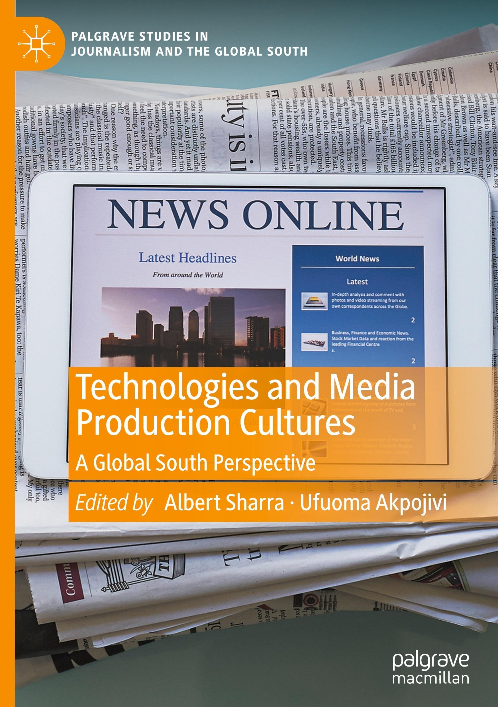 Technologies and Media Production Cultures: A Global South Perspective (Palgrave Studies in Journalism and the Global South)