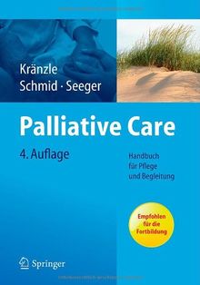 Palliative Care: Handbuch für Pflege und Begleitung