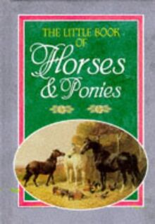 Little Book of Horses and Ponies (The Little Book of Series)