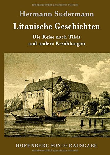 Litauische Geschichten: Die Reise nach Tilsit und andere Erzählungen