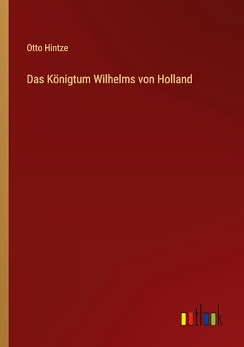 Das Königtum Wilhelms von Holland