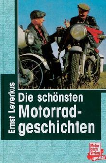 Motorradgeschichten. Die irren Motorradgeschichten. Die schönsten Motorradgeschichten. Die allerletzten Motorradgeschichten, 3 Bde.