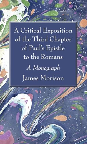A Critical Exposition of the Third Chapter of Paul's Epistle to the Romans