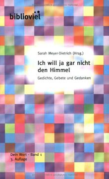 Ich will ja gar nicht den Himmel. Dein Wort, Bd. 1