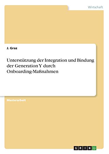 Unterstützung der Integration und Bindung der Generation Y durch Onboarding-Maßnahmen: Magisterarbeit