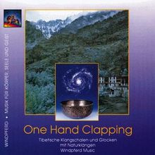 One Hand Clapping. CD. Tibetische Klangschalen und Glocken mit Naturklängen