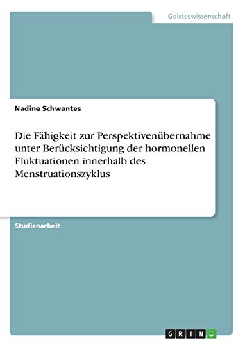 Die Fähigkeit zur Perspektivenübernahme unter Berücksichtigung der hormonellen Fluktuationen innerhalb des Menstruationszyklus