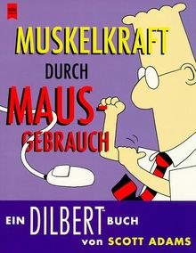 Dilbert. Muskelkraft durch Mausgebrauch.