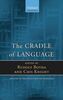 The Cradle of Language (Studies in the Evolution of Language, Band 12)