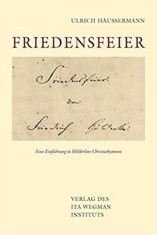 Friedensfeier: Eine Einführung in Hölderlins Christushymnen