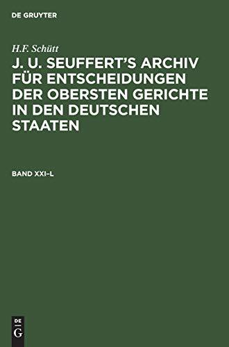 H.F. Schütt: J. A. Seuffert’s Archiv für Entscheidungen der obersten Gerichte in den deutschen Staaten. Band XXI–L