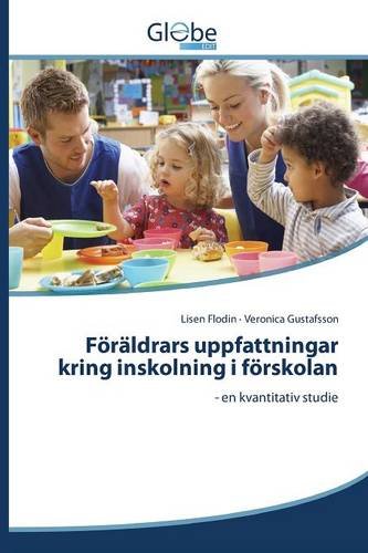 Föräldrars uppfattningar kring inskolning i förskolan: - en kvantitativ studie