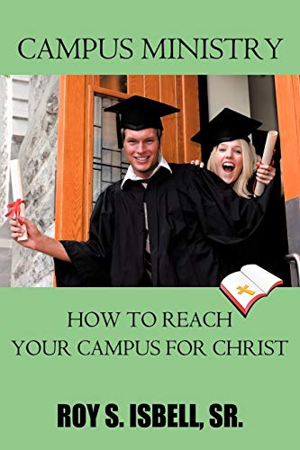 Campus Ministry: How to Reach Your Campus for Christ