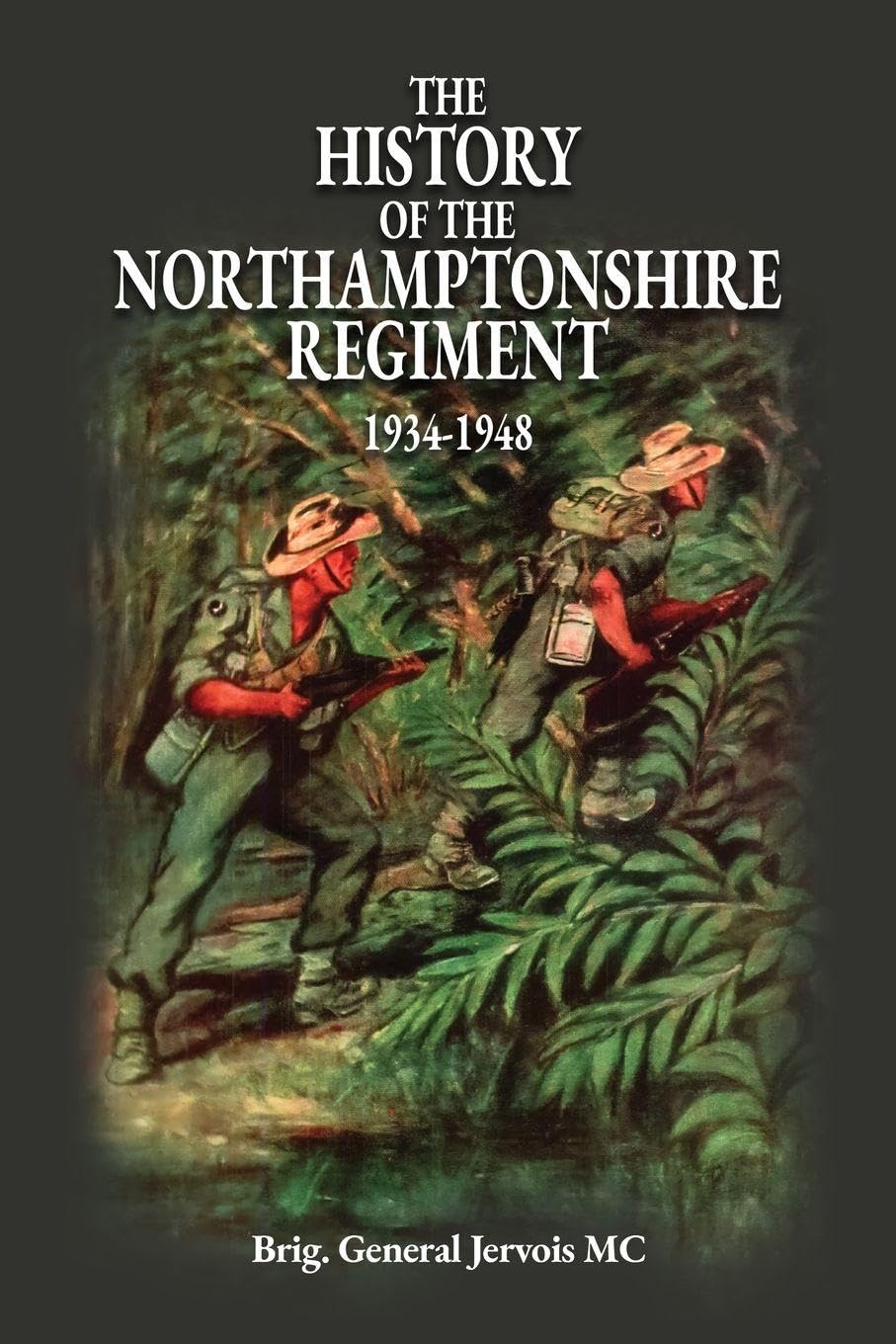 THE HISTORY OF THE NORTHAMPTONSHIRE REGIMENT 1934-1948