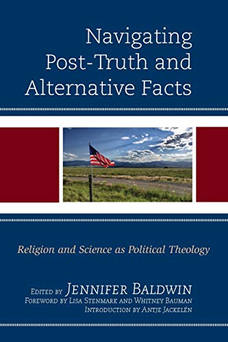 Navigating Post-Truth and Alternative Facts: Religion and Science as Political Theology (Religion and Science As a Critical Discourse)