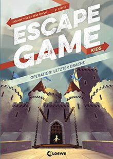 Escape Game Kids - Operation: Letzter Drache: Escape Game Buch für Kinder ab 9 Jahre